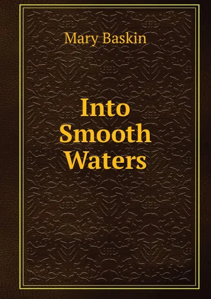 Обложка книги Into Smooth Waters, Mary Baskin