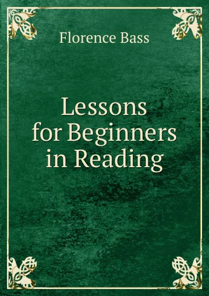 Обложка книги Lessons for Beginners in Reading, Florence Bass