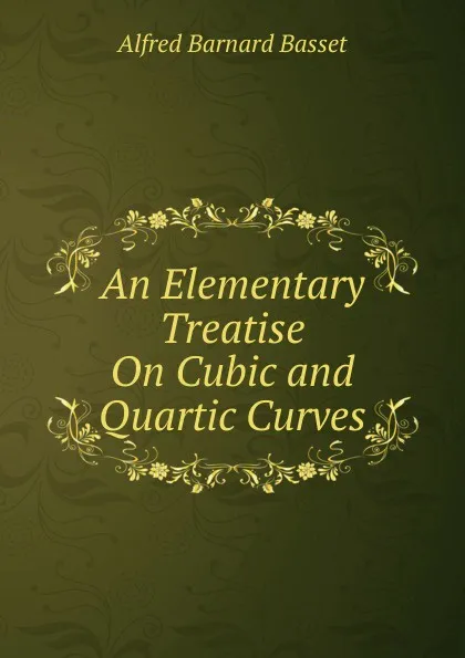 Обложка книги An Elementary Treatise On Cubic and Quartic Curves, Alfred Barnard Basset