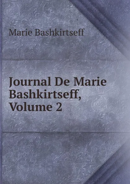 Обложка книги Journal De Marie Bashkirtseff, Volume 2, Marie Bashkirtseff