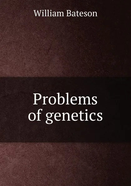 Обложка книги Problems of genetics, William Bateson