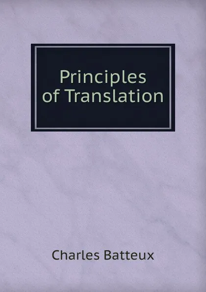 Обложка книги Principles of Translation, Charles Batteux