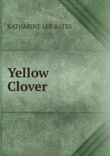 Обложка книги Yellow Clover, Katharine Lee Bates
