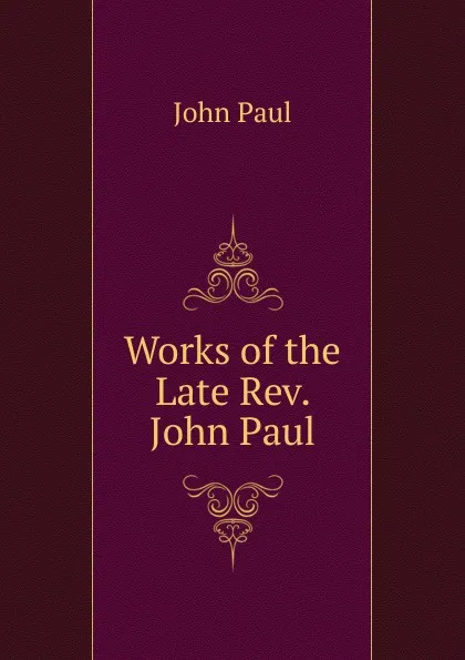 Обложка книги Works of the Late Rev. John Paul, John Paul