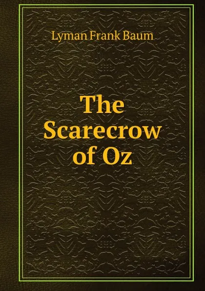 Обложка книги The Scarecrow of Oz, Lyman Frank Baum