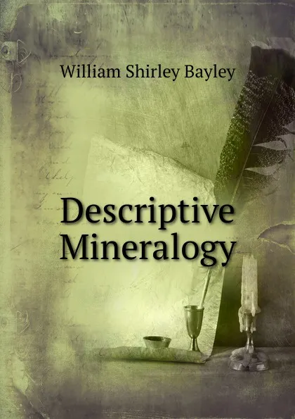 Обложка книги Descriptive Mineralogy, William Shirley Bayley