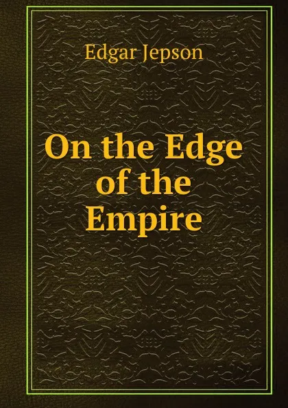 Обложка книги On the Edge of the Empire, Jepson Edgar