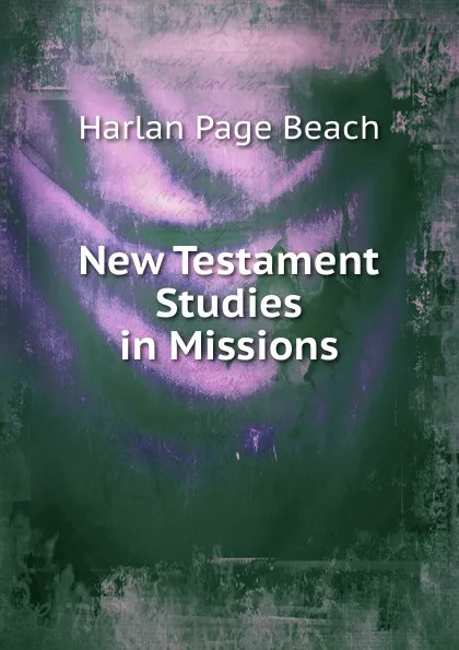 Обложка книги New Testament Studies in Missions, Harlan Page Beach