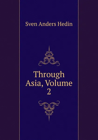 Обложка книги Through Asia, Volume 2, Sven Anders Hedin