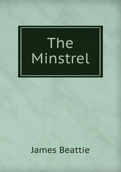 Обложка книги The Minstrel, James Beattie
