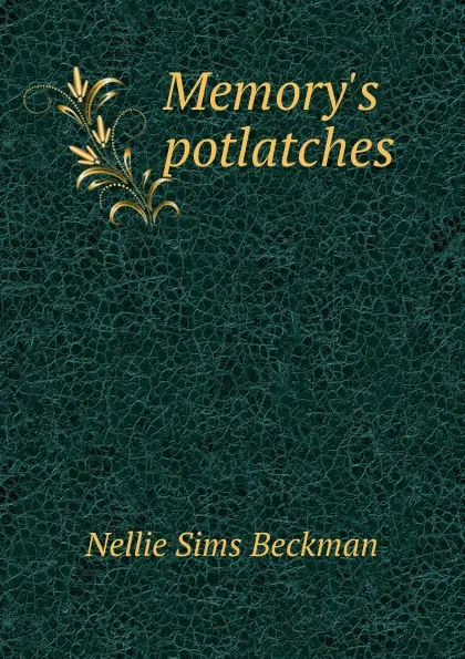 Обложка книги Memory.s potlatches, Nellie Sims Beckman