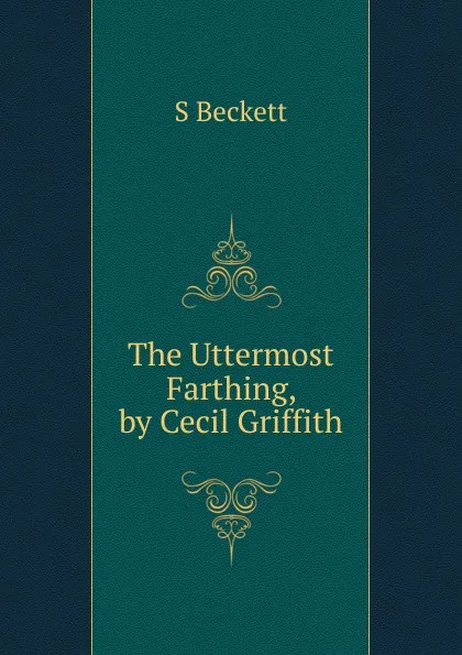 Обложка книги The Uttermost Farthing, by Cecil Griffith, S Beckett