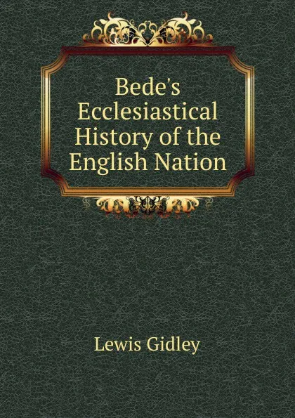 Обложка книги Bede.s Ecclesiastical History of the English Nation, Lewis Gidley