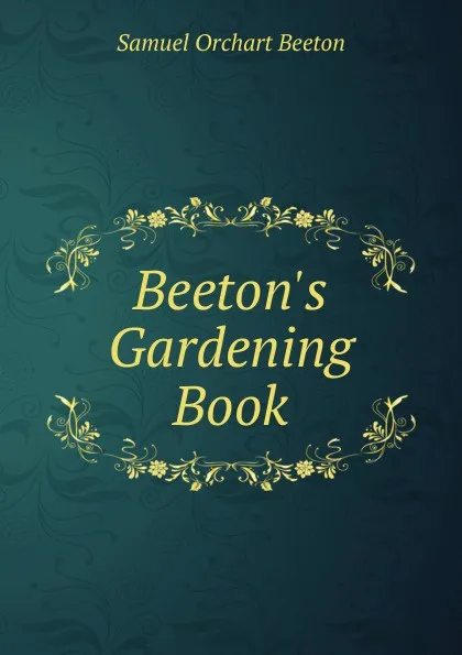 Обложка книги Beeton.s Gardening Book, Samuel Orchart Beeton