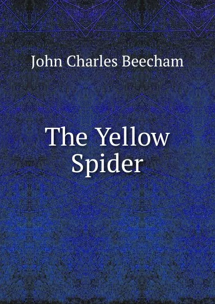 Обложка книги The Yellow Spider, John Charles Beecham