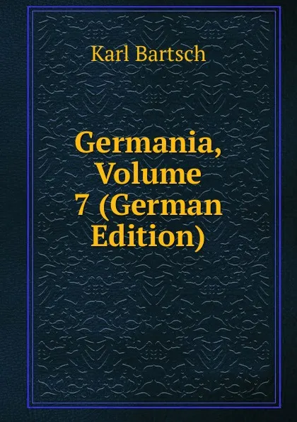 Обложка книги Germania, Volume 7 (German Edition), Karl Bartsch