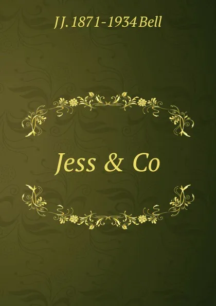 Обложка книги Jess . Co., J J. 1871-1934 Bell