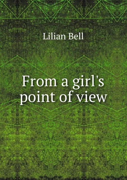 Обложка книги From a girl.s point of view, Lilian Bell