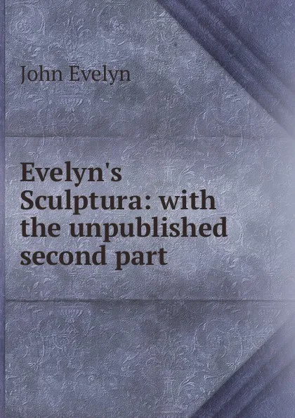 Обложка книги Evelyn.s Sculptura: with the unpublished second part, Evelyn John