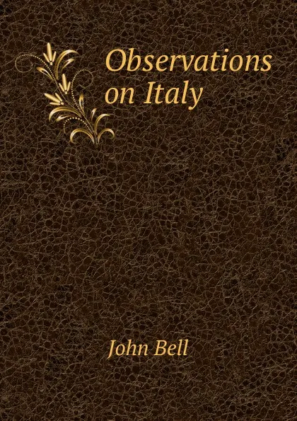 Обложка книги Observations on Italy, John Bell