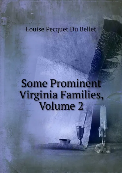 Обложка книги Some Prominent Virginia Families, Volume 2, Louise Pecquet du Bellet