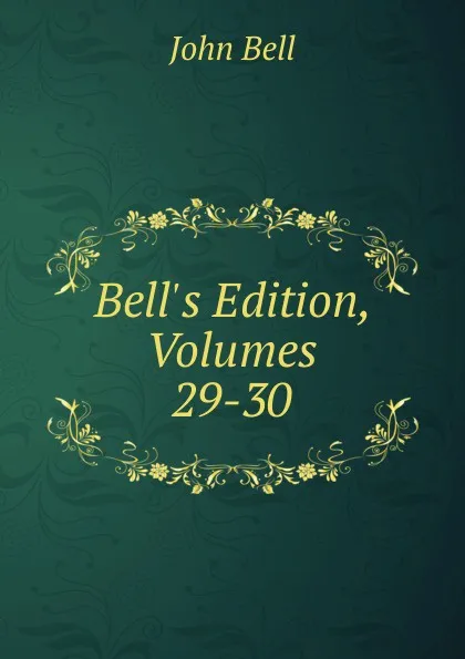 Обложка книги Bell.s Edition, Volumes 29-30, John Bell