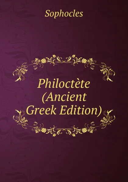 Обложка книги Philoctete (Ancient Greek Edition), Софокл