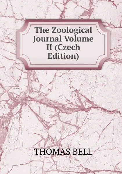 Обложка книги The Zoological Journal Volume II (Czech Edition), Thomas Bell