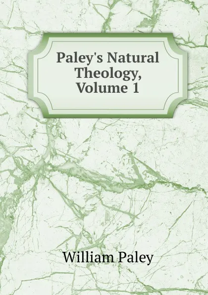 Обложка книги Paley.s Natural Theology, Volume 1, William Paley