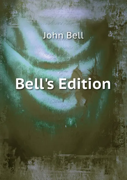 Обложка книги Bell.s Edition, John Bell