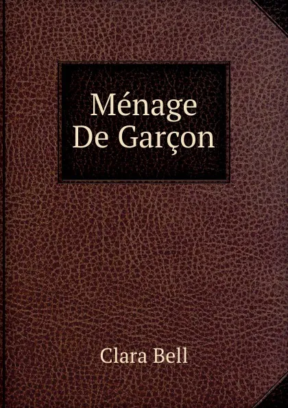 Обложка книги Menage De Garcon, Clara Bell