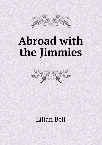 Обложка книги Abroad with the Jimmies, Lilian Bell