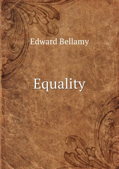 Обложка книги Equality, Edward Bellamy