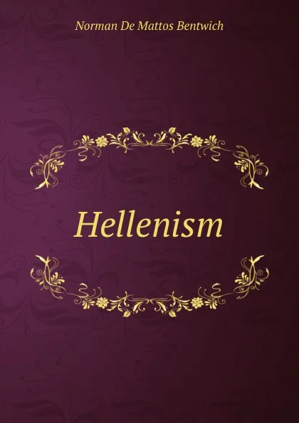 Обложка книги Hellenism, Norman de Mattos Bentwich