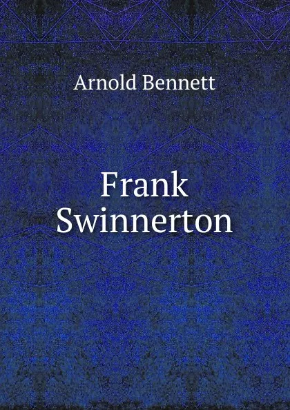 Обложка книги Frank Swinnerton, E. A. Bennett