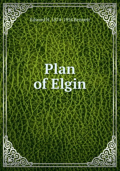 Обложка книги Plan of Elgin, Edward H. 1874-1954 Bennett