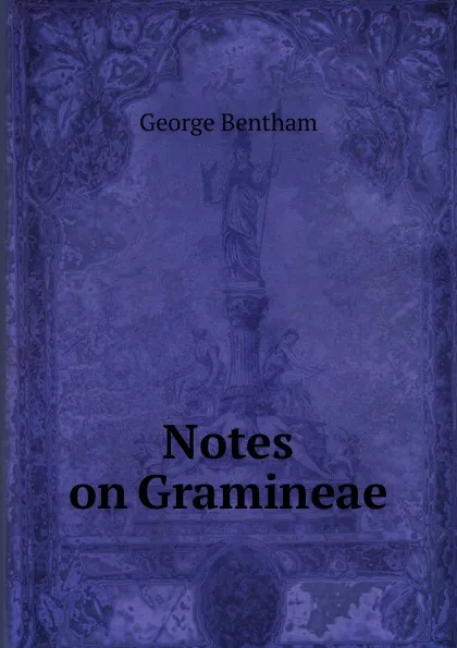 Обложка книги Notes on Gramineae, George Bentham