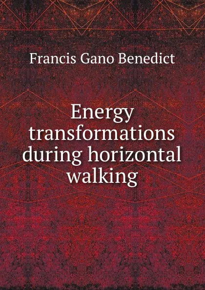 Обложка книги Energy transformations during horizontal walking, Francis Gano Benedict