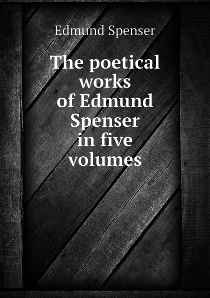 Обложка книги The poetical works of Edmund Spenser in five volumes, Spenser Edmund