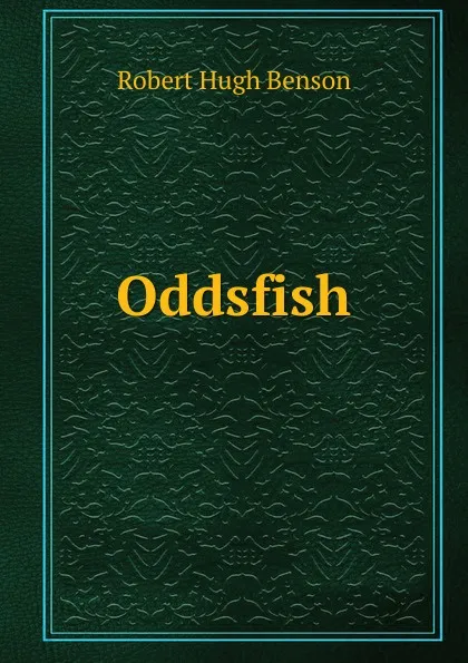 Обложка книги Oddsfish, Benson Robert Hugh