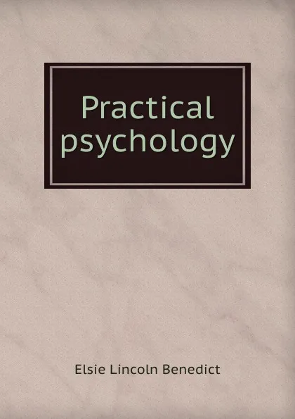 Обложка книги Practical psychology, Elsie Lincoln Benedict