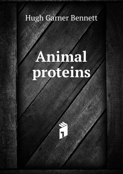 Обложка книги Animal proteins, Hugh Garner Bennett