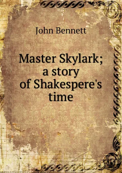 Обложка книги Master Skylark; a story of Shakespere.s time, John Bennett