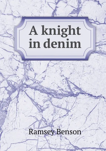 Обложка книги A knight in denim, Ramsey Benson