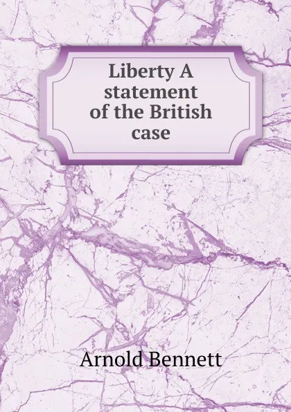 Обложка книги Liberty A statement of the British case, E. A. Bennett