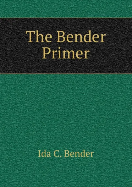 Обложка книги The Bender Primer, Ida C. Bender