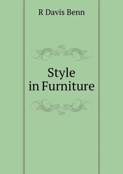 Обложка книги Style in Furniture, R Davis Benn