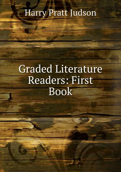 Обложка книги Graded Literature Readers: First Book, Harry Pratt Judson