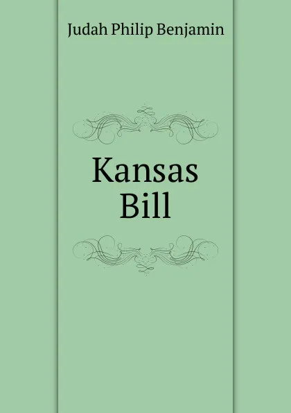 Обложка книги Kansas Bill, Judah Philip Benjamin