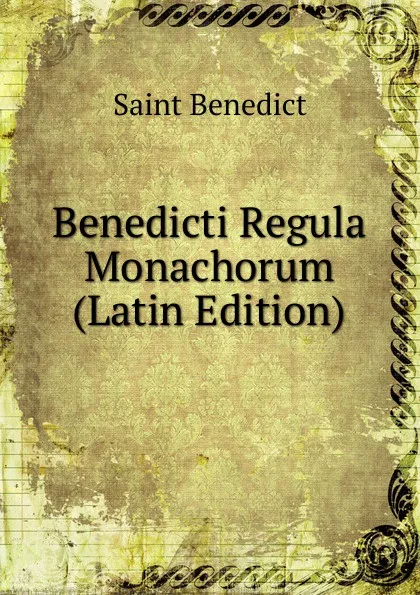 Обложка книги Benedicti Regula Monachorum (Latin Edition), Saint Benedict